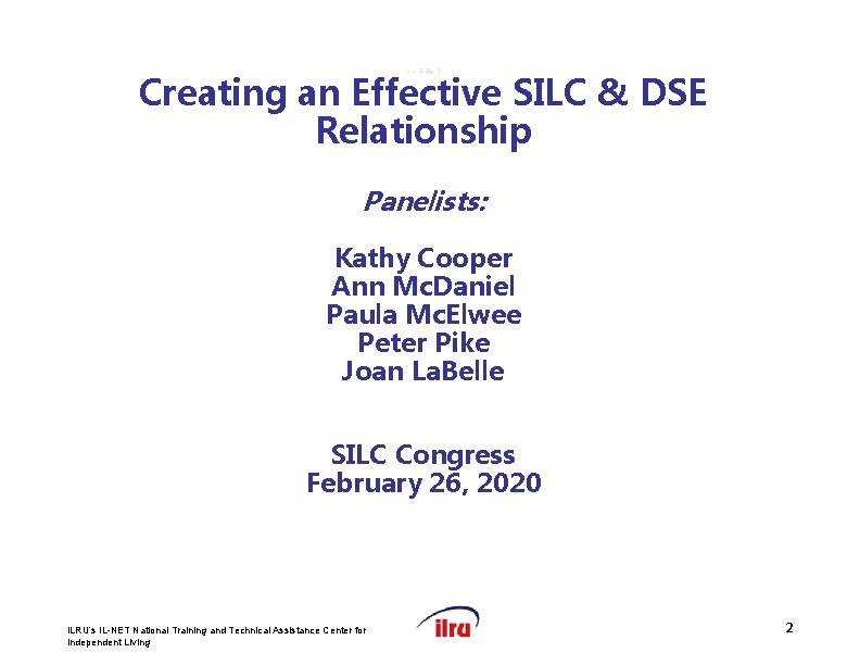 >> Slide 2 Creating an Effective SILC & DSE Relationship Panelists: Kathy Cooper Ann