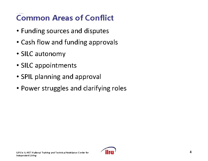 >> Slide 4 Common Areas of Conflict • Funding sources and disputes • Cash