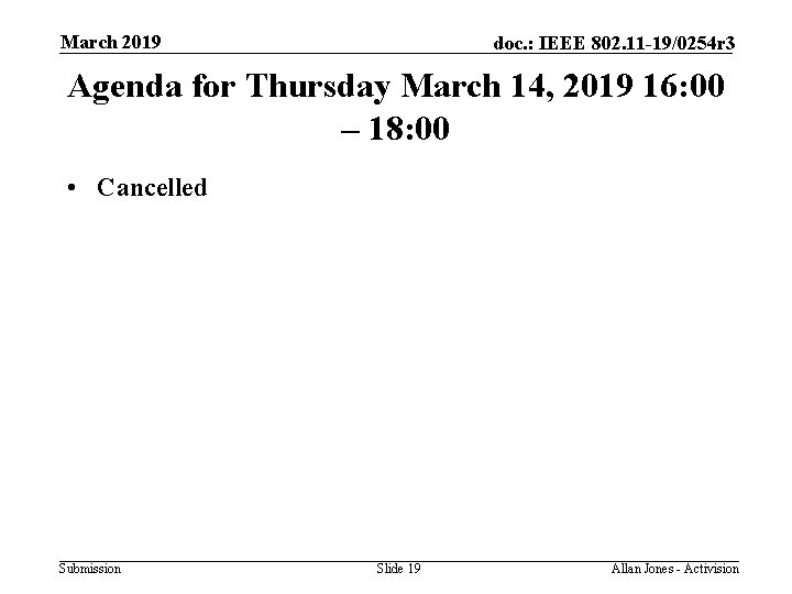 March 2019 doc. : IEEE 802. 11 -19/0254 r 3 Agenda for Thursday March