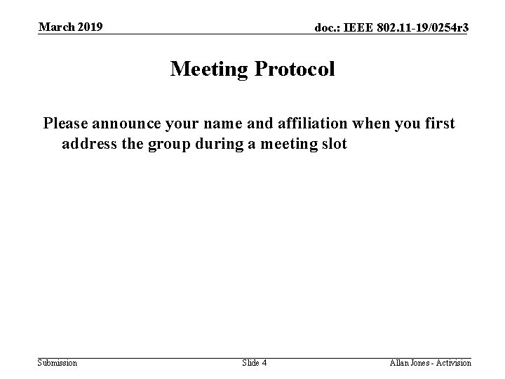 March 2019 doc. : IEEE 802. 11 -19/0254 r 3 Meeting Protocol Please announce