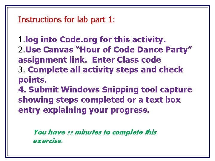 Instructions for lab part 1: 1. log into Code. org for this activity. 2.
