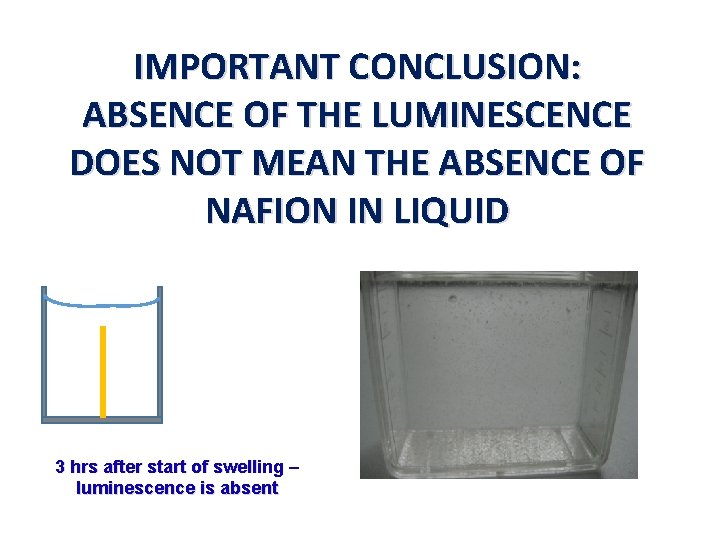 IMPORTANT CONCLUSION: ABSENCE OF THE LUMINESCENCE DOES NOT MEAN THE ABSENCE OF NAFION IN IMPORTANT CONCLUSION: ABSENCE OF THE LUMINESCENCE DOES NOT MEAN THE ABSENCE OF NAFION IN