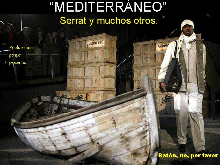 “MEDITERRÁNEO” Serrat y muchos otros. Producciones gonpe presenta: Ratón, no, por favor 