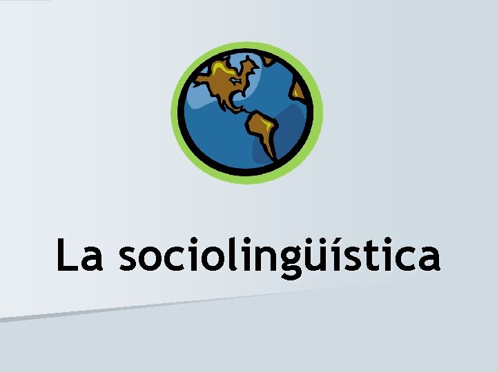 La sociolingüística 