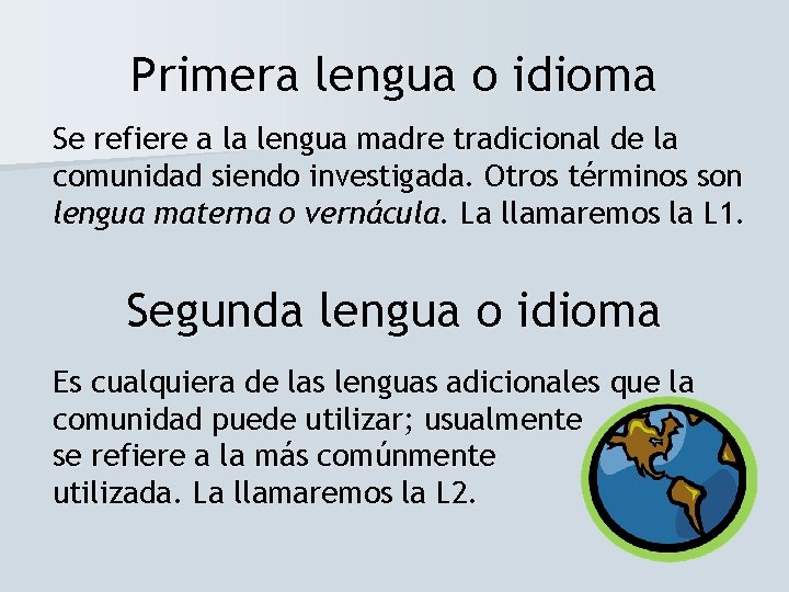 Primera lengua o idioma Se refiere a la lengua madre tradicional de la comunidad