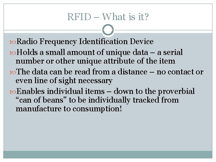 RFID – What is it? Radio Frequency Identification Device Holds a small amount of