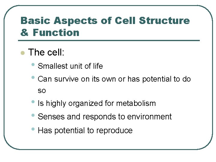 Basic Aspects of Cell Structure & Function l The cell: • Smallest unit of Basic Aspects of Cell Structure & Function l The cell: • Smallest unit of