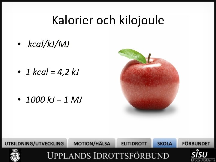 Kalorier och kilojoule • kcal/k. J/MJ • 1 kcal = 4, 2 k. J