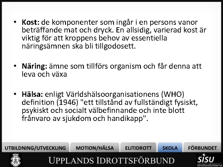  • Kost: de komponenter som ingår i en persons vanor beträffande mat och