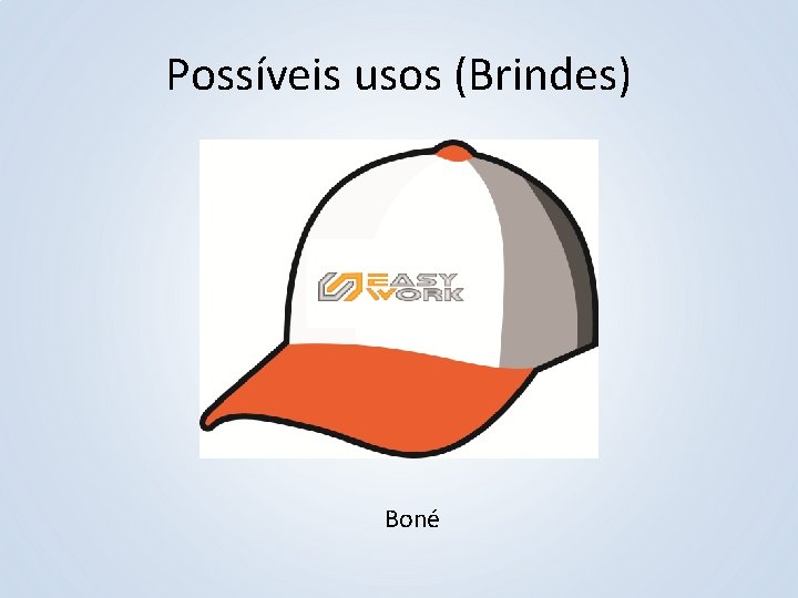 Possíveis usos (Brindes) Boné 