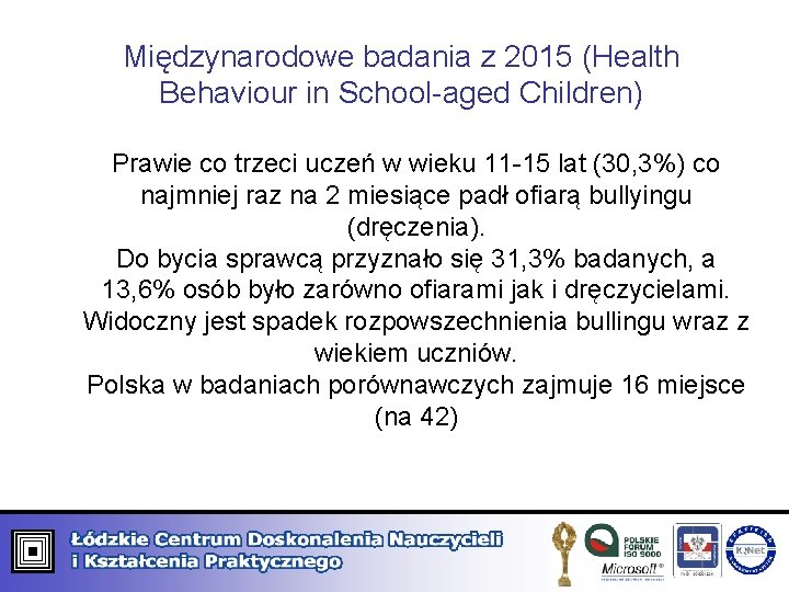 Międzynarodowe badania z 2015 (Health Behaviour in School-aged Children) Prawie co trzeci uczeń w