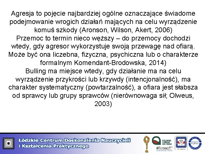 Agresja to pojęcie najbardziej ogólne oznaczające świadome podejmowanie wrogich działań mających na celu wyrządzenie