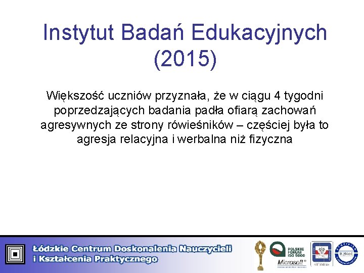 Instytut Badań Edukacyjnych (2015) Większość uczniów przyznała, że w ciągu 4 tygodni poprzedzających badania