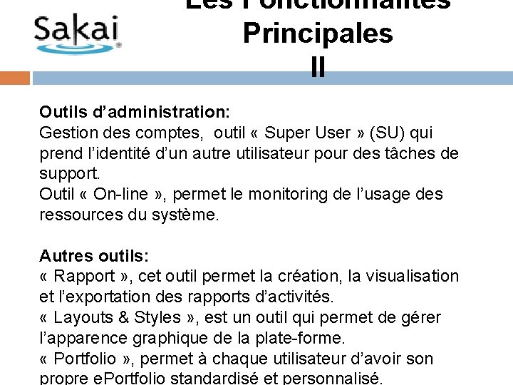 Les Fonctionnalités Principales II Outils d’administration: Gestion des comptes, outil « Super User »