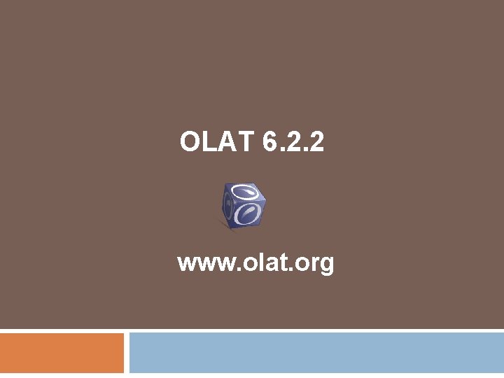 OLAT 6. 2. 2 www. olat. org 