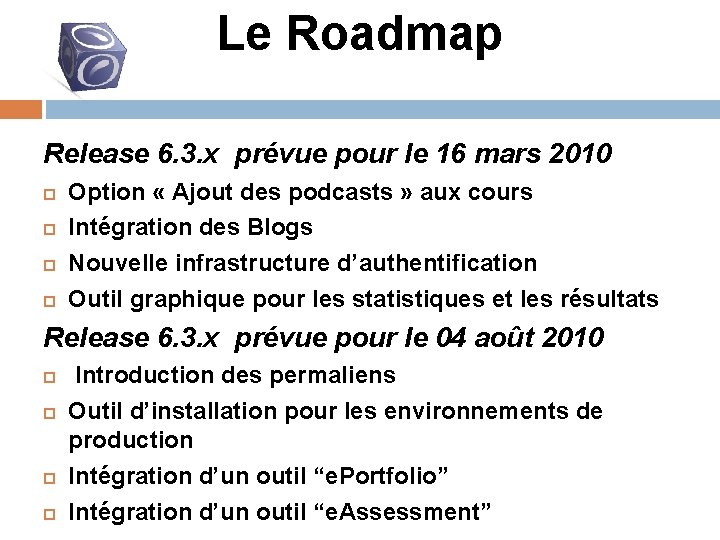 Le Roadmap Release 6. 3. x prévue pour le 16 mars 2010 Option «