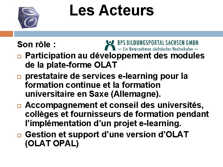 Les Acteurs Son rôle : Participation au développement des modules de la plate-forme OLAT