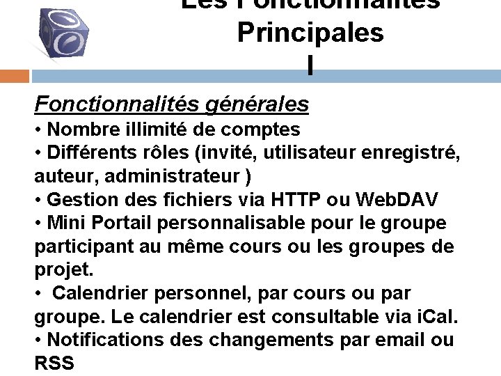 Les Fonctionnalités Principales I Fonctionnalités générales • Nombre illimité de comptes • Différents rôles