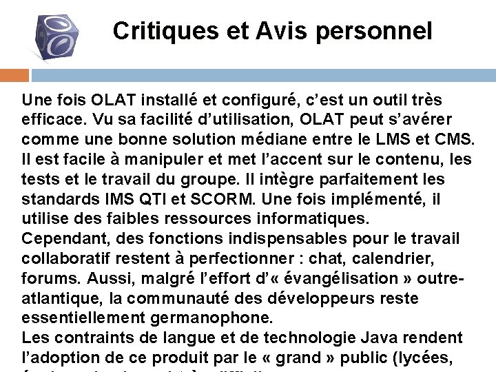 Critiques et Avis personnel Une fois OLAT installé et configuré, c’est un outil très