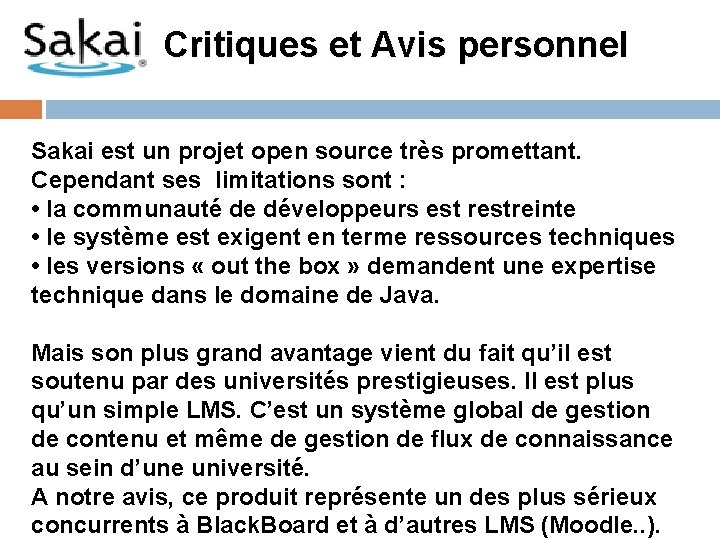 Critiques et Avis personnel Sakai est un projet open source très promettant. Cependant ses