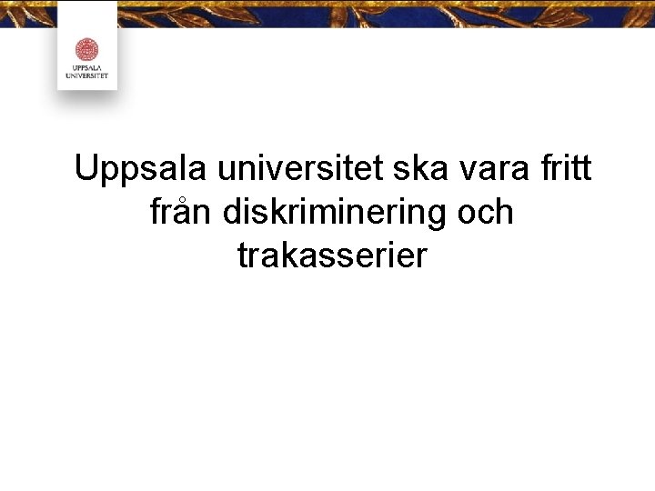 Uppsala universitet ska vara fritt från diskriminering och trakasserier 