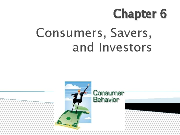 Chapter 6 Consumers, Savers, and Investors 