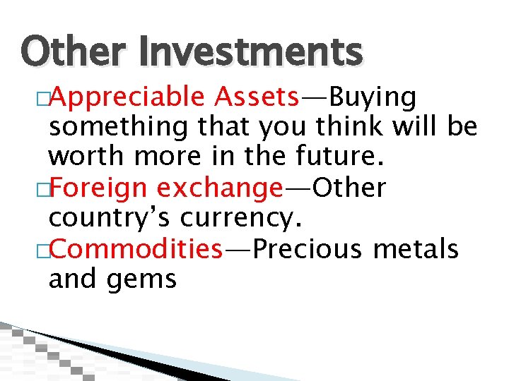 Other Investments �Appreciable Assets—Buying something that you think will be worth more in the