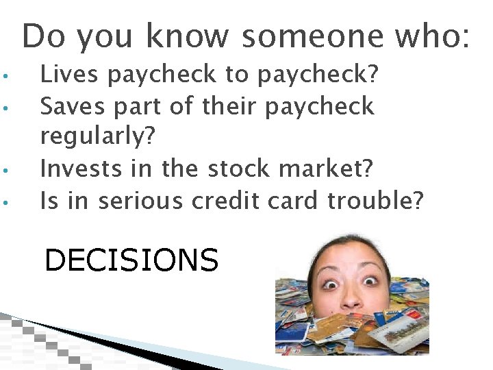 Do you know someone who: • • Lives paycheck to paycheck? Saves part of