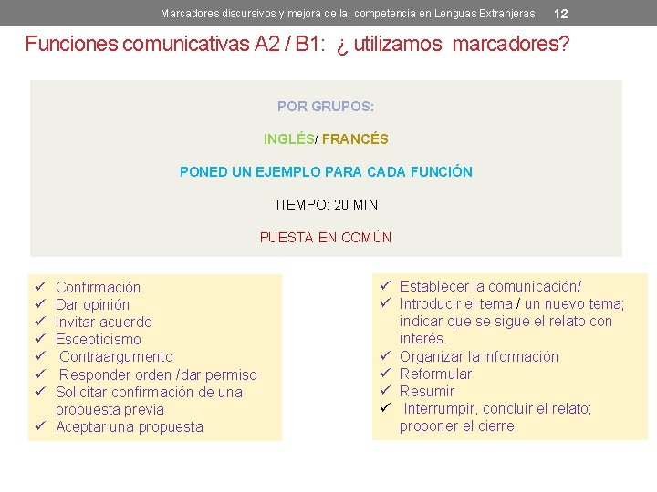 Marcadores discursivos y mejora de la competencia en Lenguas Extranjeras 12 Funciones comunicativas A