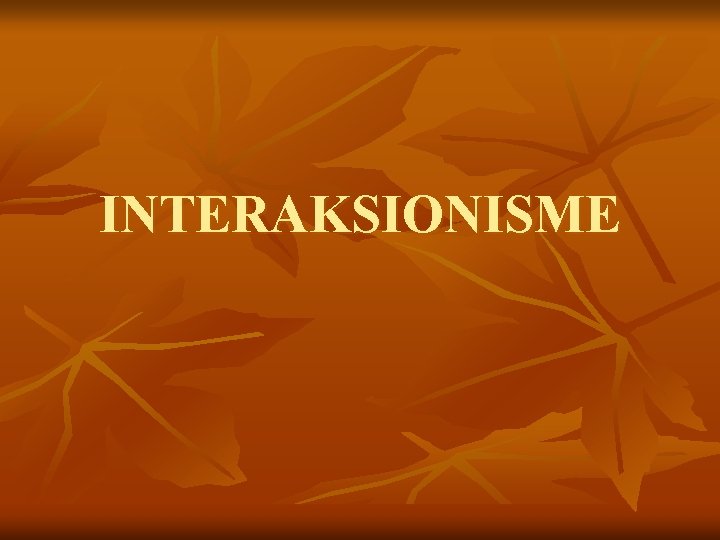 INTERAKSIONISME 