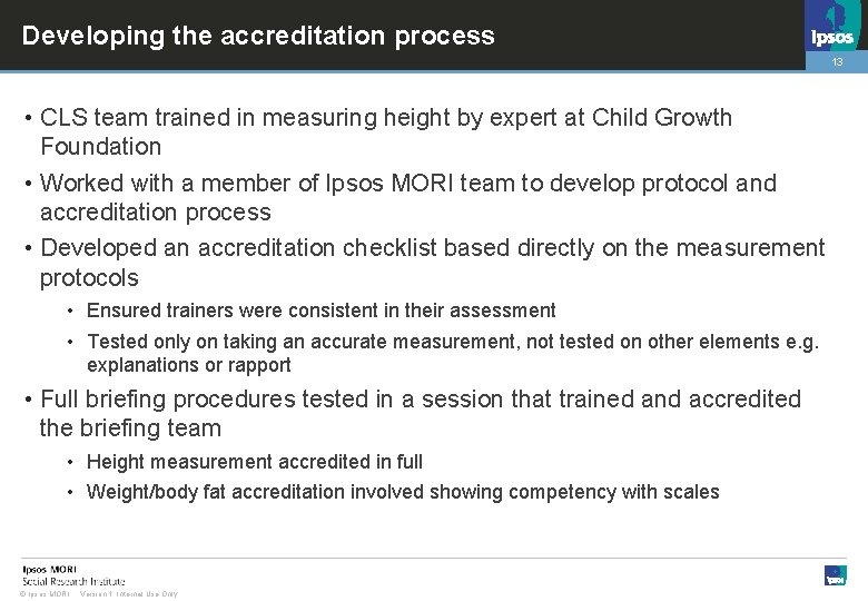 Developing the accreditation process 13 • CLS team trained in measuring height by expert