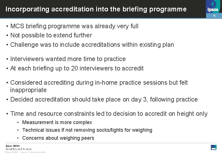 Incorporating accreditation into the briefing programme 15 • MCS briefing programme was already very