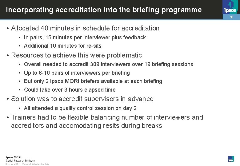 Incorporating accreditation into the briefing programme 16 • Allocated 40 minutes in schedule for