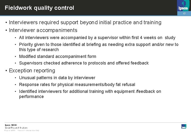 Fieldwork quality control 17 • Interviewers required support beyond initial practice and training •