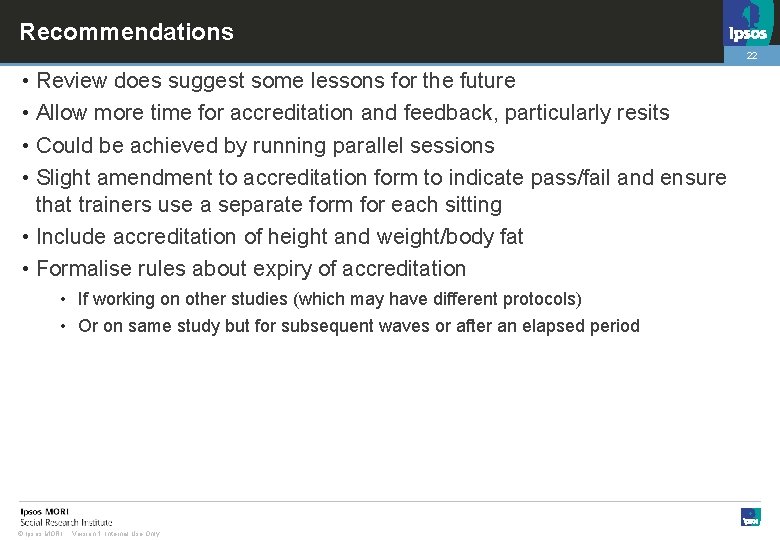 Recommendations 22 • Review does suggest some lessons for the future • Allow more