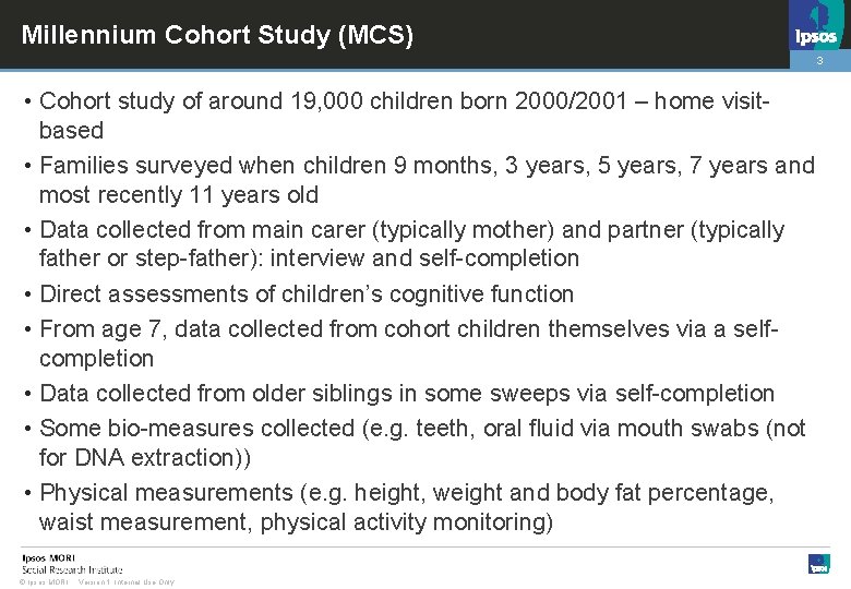 Millennium Cohort Study (MCS) 3 • Cohort study of around 19, 000 children born