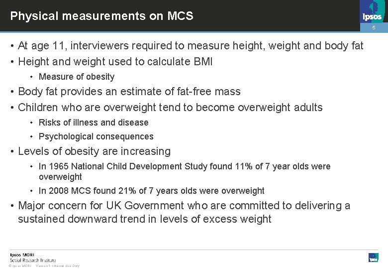Physical measurements on MCS 5 • At age 11, interviewers required to measure height,