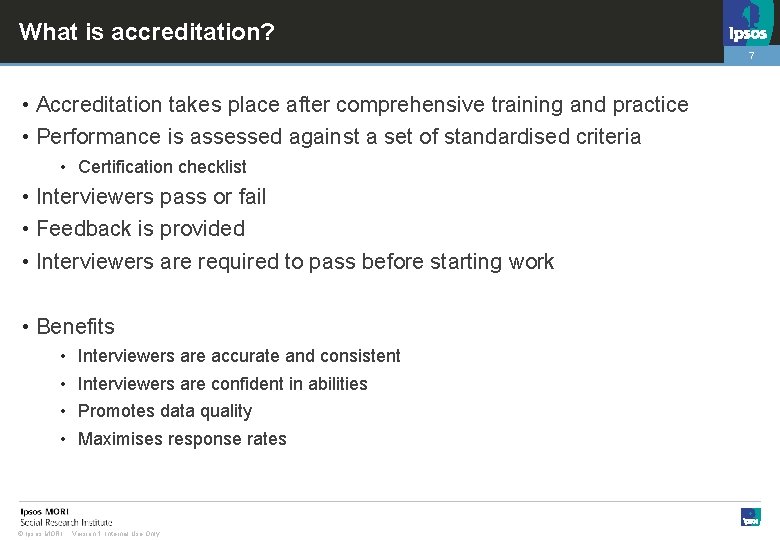 What is accreditation? 7 • Accreditation takes place after comprehensive training and practice •