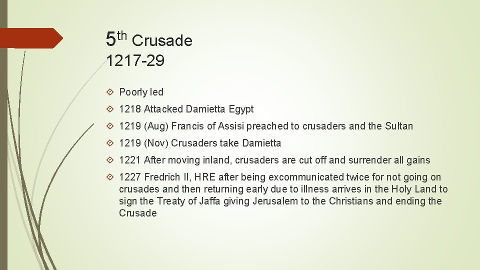 5 th Crusade 1217 -29 Poorly led 1218 Attacked Damietta Egypt 1219 (Aug) Francis 5 th Crusade 1217 -29 Poorly led 1218 Attacked Damietta Egypt 1219 (Aug) Francis