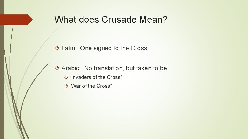 What does Crusade Mean? Latin: One signed to the Cross Arabic: No translation, but What does Crusade Mean? Latin: One signed to the Cross Arabic: No translation, but