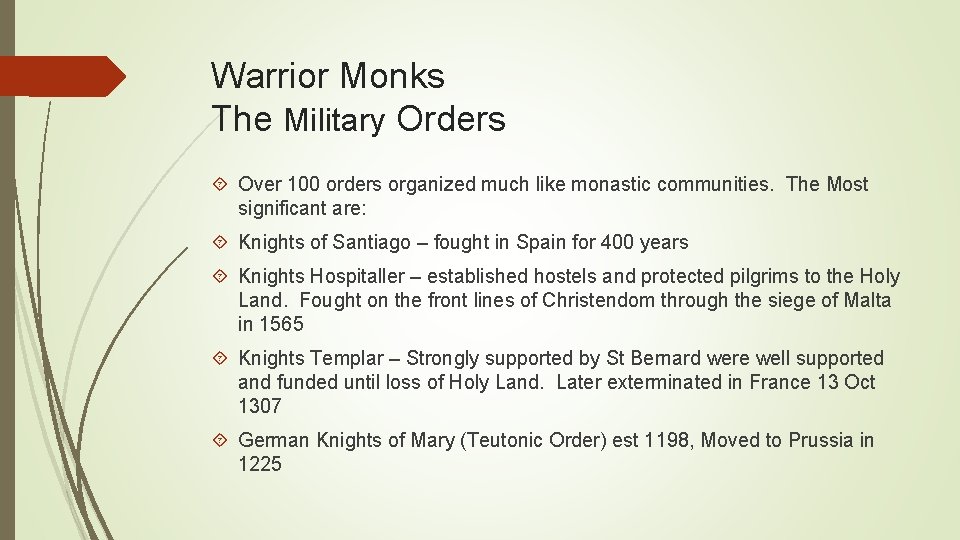 Warrior Monks The Military Orders Over 100 orders organized much like monastic communities. The Warrior Monks The Military Orders Over 100 orders organized much like monastic communities. The