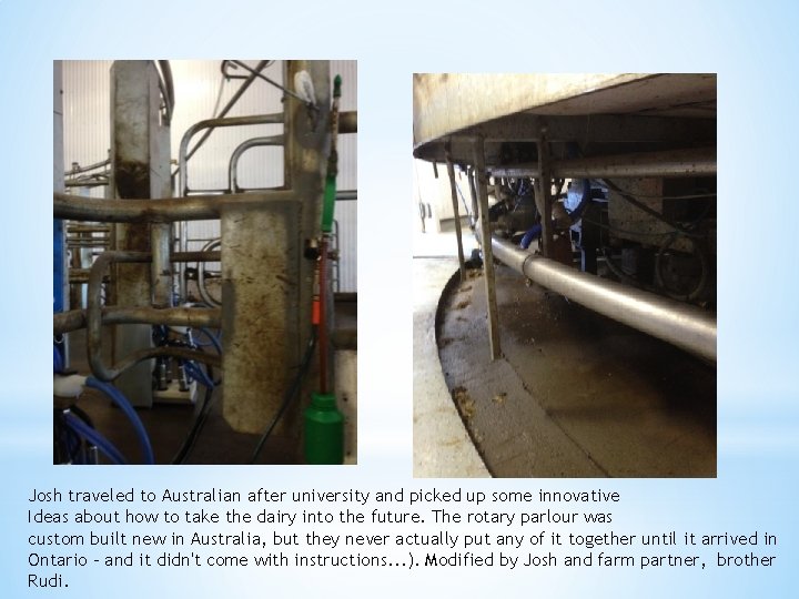 Josh traveled to Australian after university and picked up some innovative Ideas about how