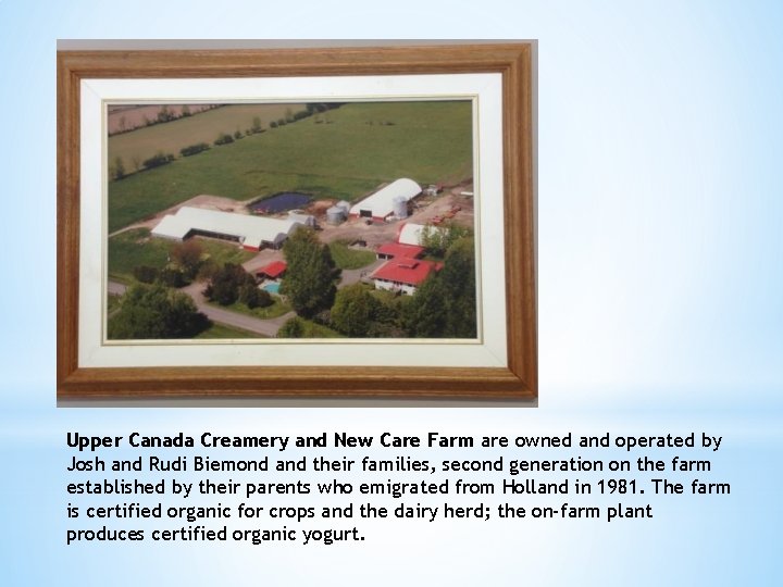 Upper Canada Creamery and New Care Farm are owned and operated by Josh and