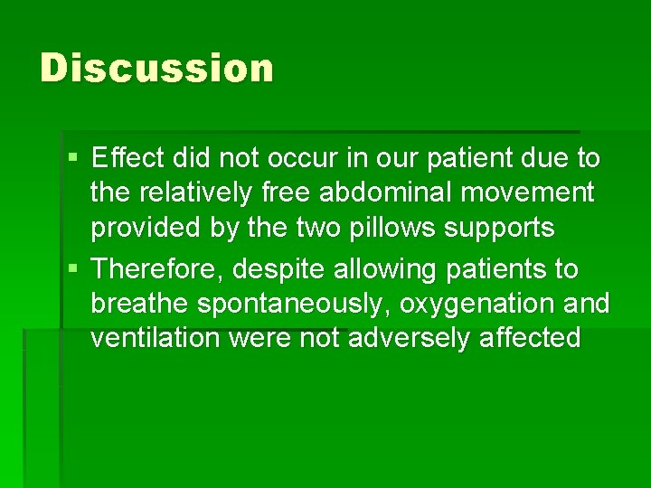 Discussion § Effect did not occur in our patient due to the relatively free