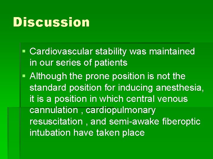 Discussion § Cardiovascular stability was maintained in our series of patients § Although the