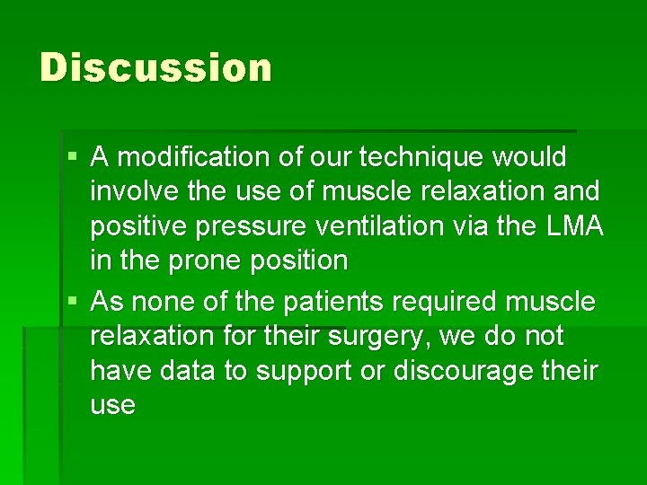 Discussion § A modification of our technique would involve the use of muscle relaxation