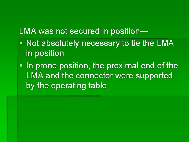 LMA was not secured in position— § Not absolutely necessary to tie the LMA