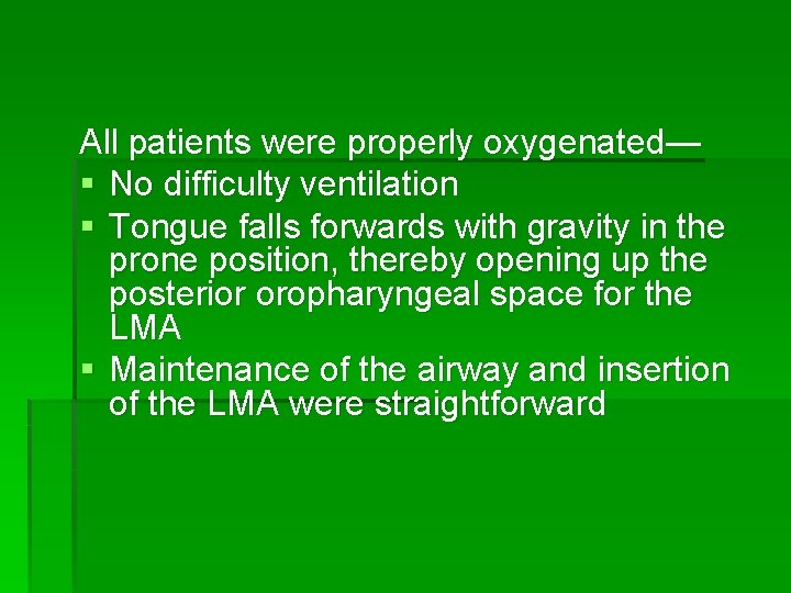 All patients were properly oxygenated— § No difficulty ventilation § Tongue falls forwards with