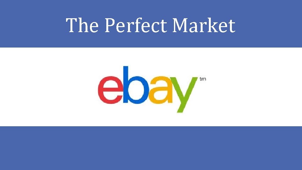 Perfect Ebay The Perfect Market PRESENTER What is e Bay