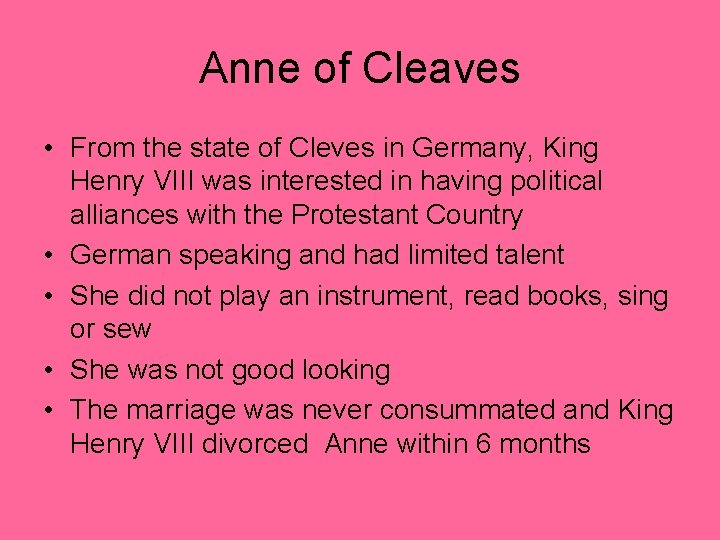 Anne of Cleaves • From the state of Cleves in Germany, King Henry VIII Anne of Cleaves • From the state of Cleves in Germany, King Henry VIII
